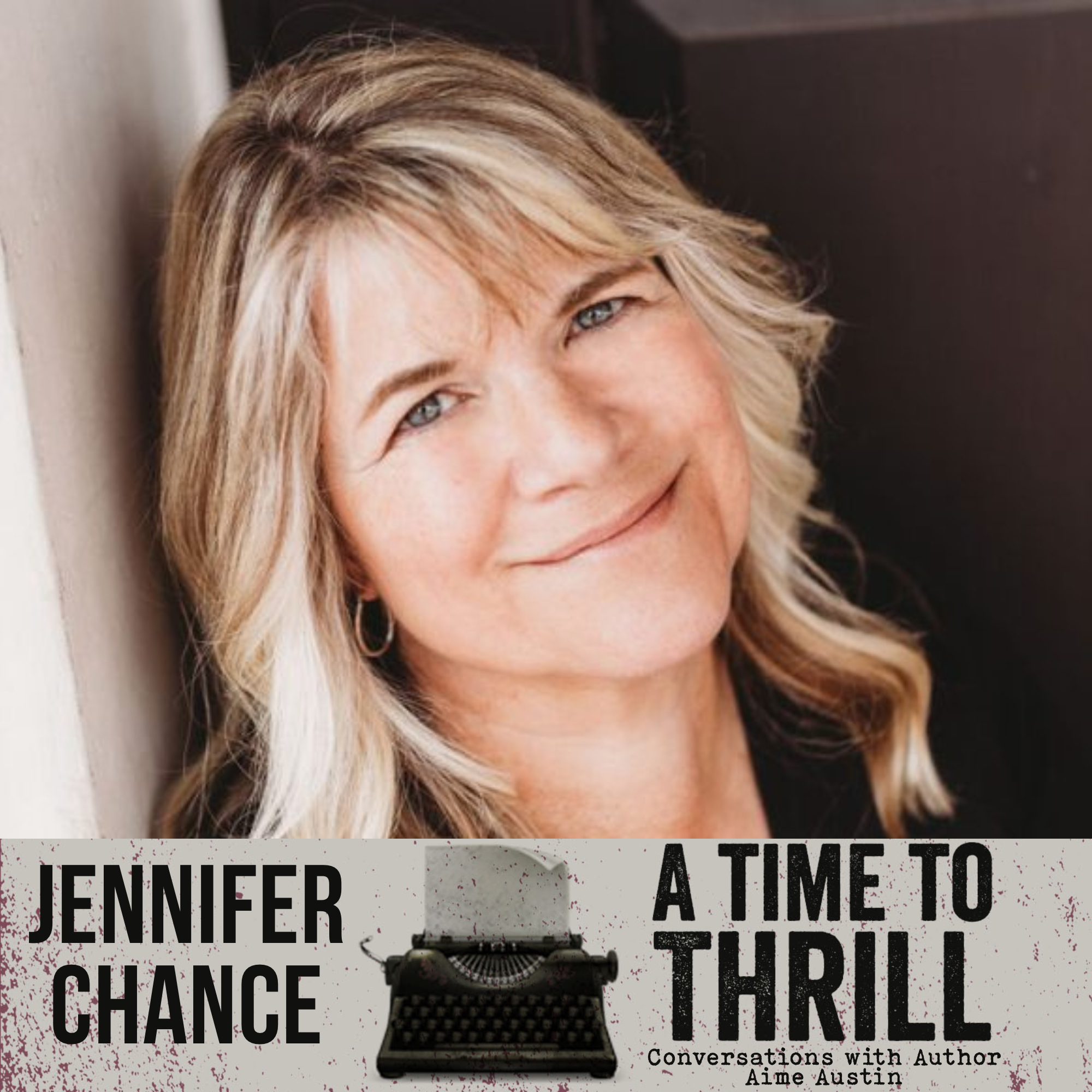 Episode 67: A Time to Thrill – Conversation with Aime Austin – featuring Jennifer Chance
